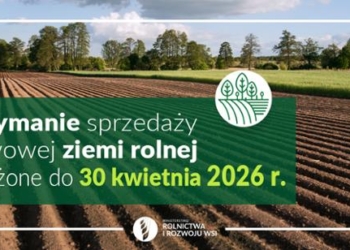 Wstrzymanie sprzedaży państwowej ziemi rolnej przedłużone do 2026 r.